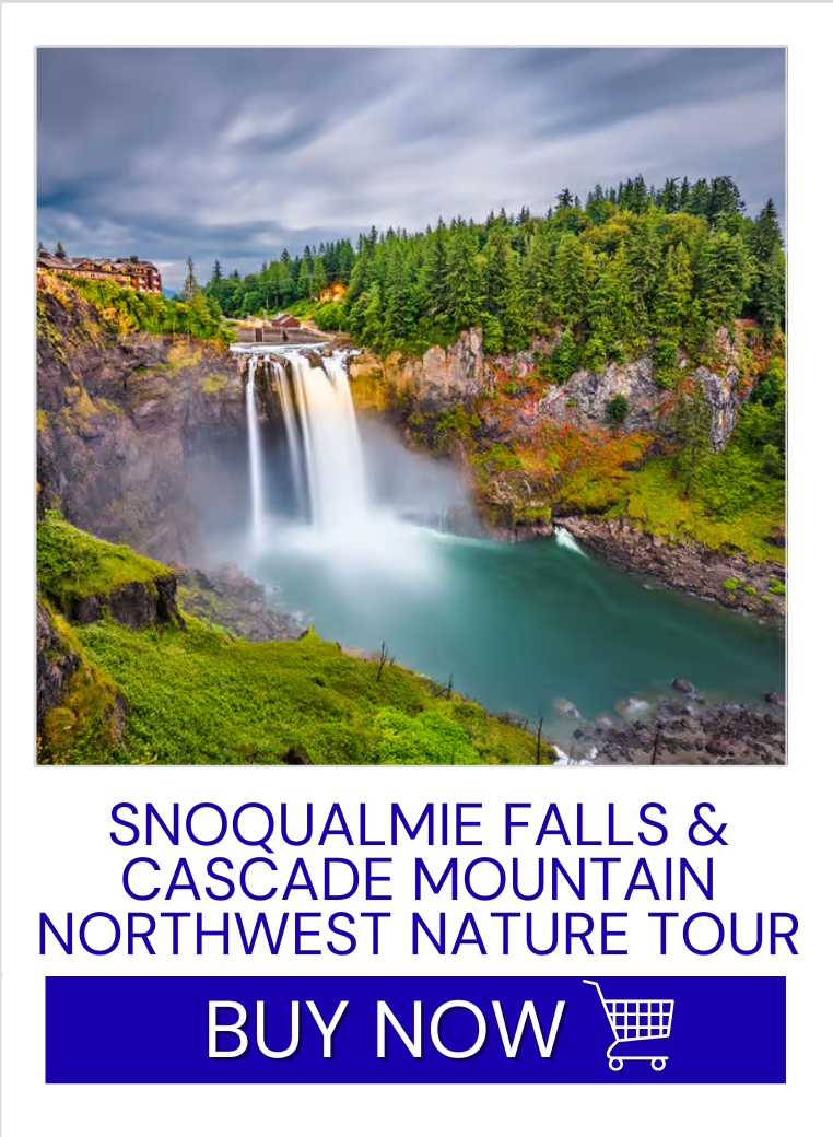 SNOQUALMIE FALLS & CASCADE MOUNTAIN NORTHWEST NATURE TOUR